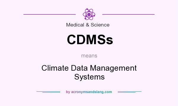 What does CDMSs mean? It stands for Climate Data Management Systems