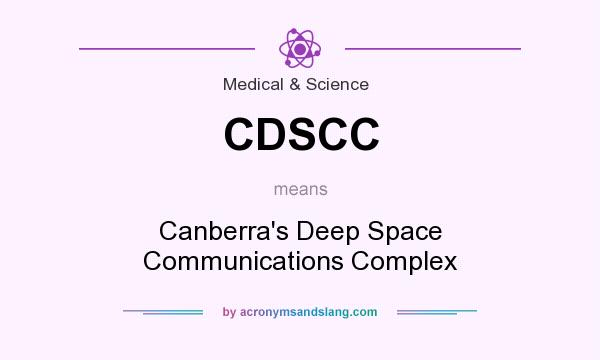 What does CDSCC mean? It stands for Canberra`s Deep Space Communications Complex