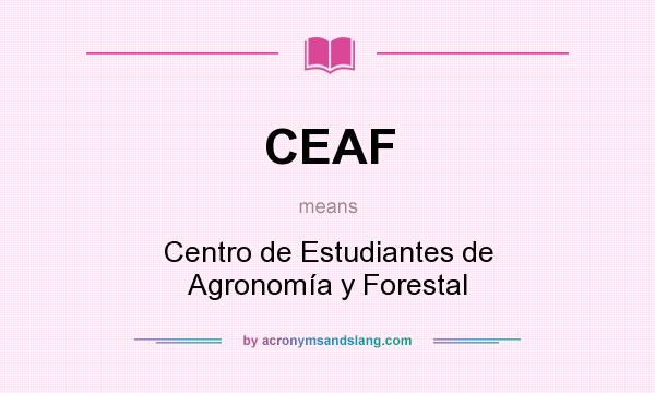 What does CEAF mean? It stands for Centro de Estudiantes de Agronomía y Forestal