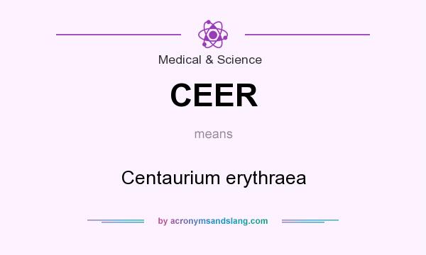 What does CEER mean? It stands for Centaurium erythraea