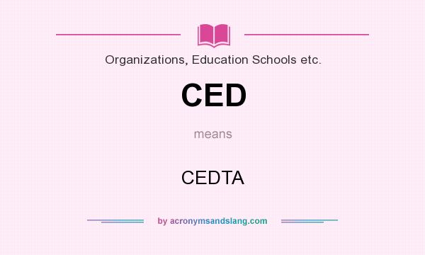 What does CED mean? It stands for CEDTA
