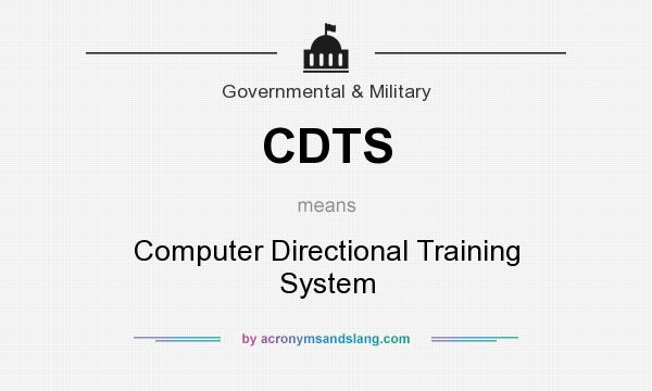 What does CDTS mean? It stands for Computer Directional Training System