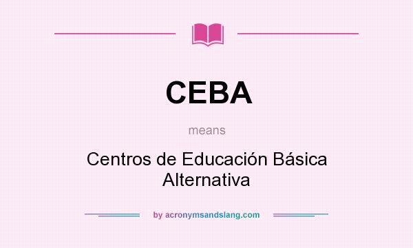 What does CEBA mean? It stands for Centros de Educación Básica Alternativa