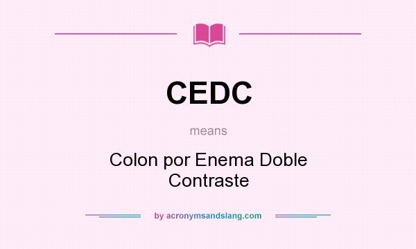 What does CEDC mean? It stands for Colon por Enema Doble Contraste