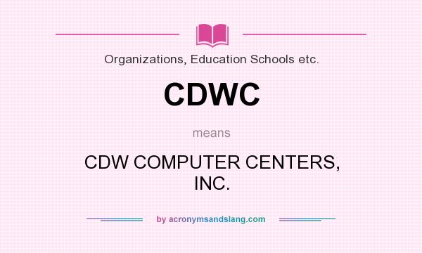 What does CDWC mean? It stands for CDW COMPUTER CENTERS, INC.