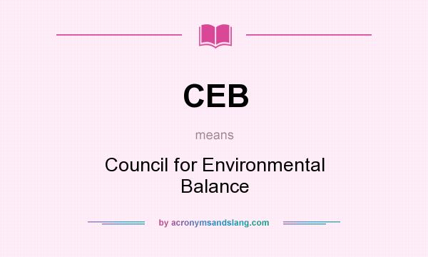 What does CEB mean? It stands for Council for Environmental Balance