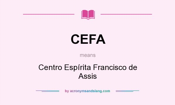 What does CEFA mean? It stands for Centro Espírita Francisco de Assis