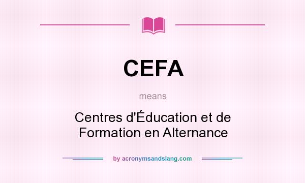 What does CEFA mean? It stands for Centres d`Éducation et de Formation en Alternance