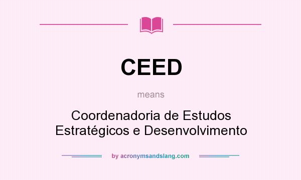 What does CEED mean? It stands for Coordenadoria de Estudos Estratégicos e Desenvolvimento