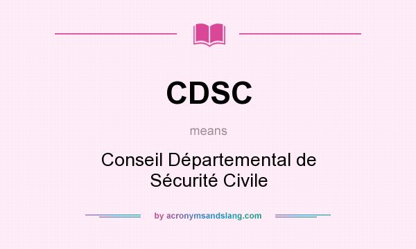 What does CDSC mean? It stands for Conseil Départemental de Sécurité Civile