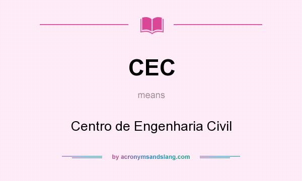 What does CEC mean? It stands for Centro de Engenharia Civil
