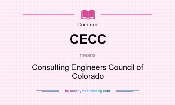 What does CECC mean? It stands for Consulting Engineers Council of Colorado