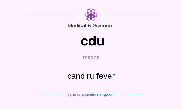 What does cdu mean? It stands for candiru fever