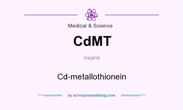 What does CdMT mean? It stands for Cd-metallothionein