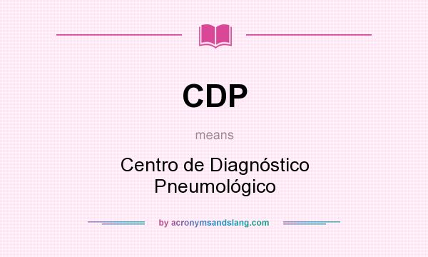 What does CDP mean? It stands for Centro de Diagnóstico Pneumológico