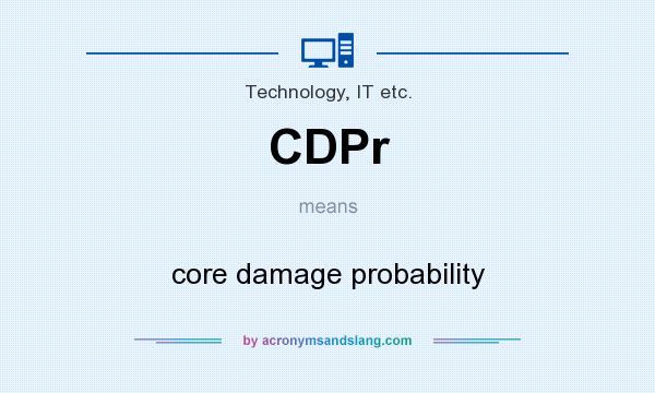 What does CDPr mean? It stands for core damage probability