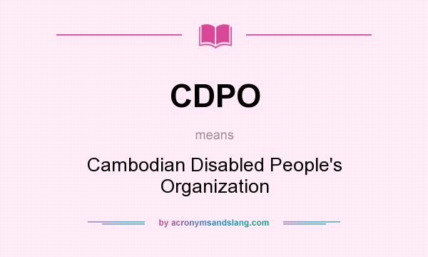 What does CDPO mean? It stands for Cambodian Disabled People`s Organization