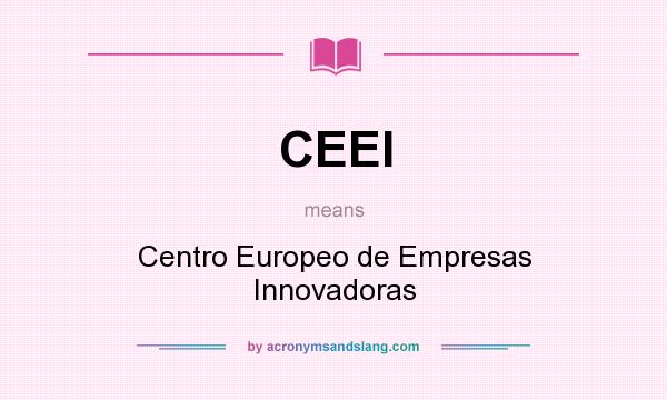 What does CEEI mean? It stands for Centro Europeo de Empresas Innovadoras