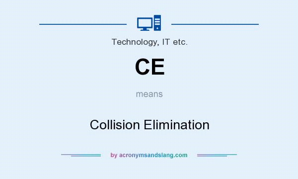 What does CE mean? It stands for Collision Elimination