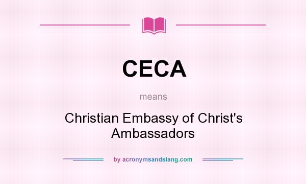 What does CECA mean? It stands for Christian Embassy of Christ`s Ambassadors