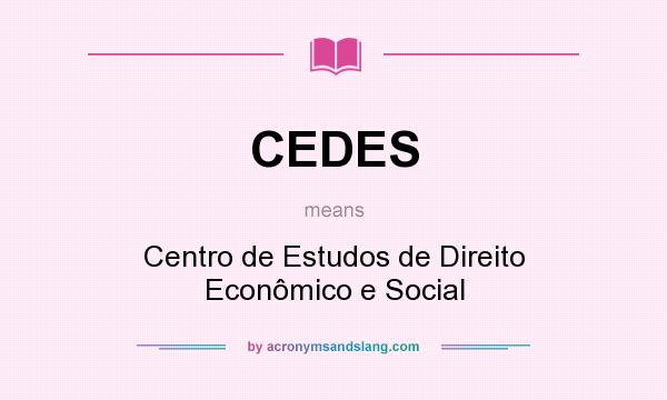 What does CEDES mean? It stands for Centro de Estudos de Direito Econômico e Social