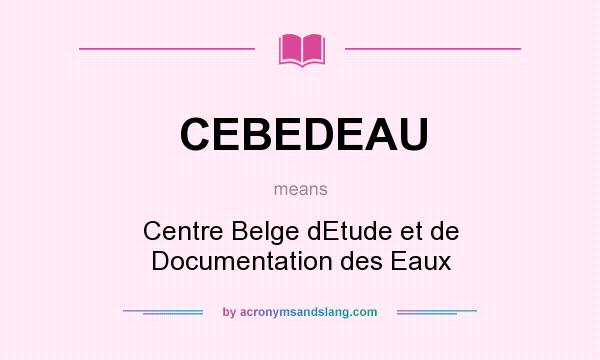What does CEBEDEAU mean? It stands for Centre Belge dEtude et de Documentation des Eaux
