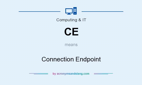 What does CE mean? It stands for Connection Endpoint
