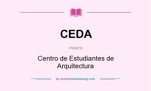 What does CEDA mean? It stands for Centro de Estudiantes de Arquitectura