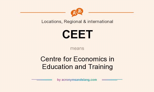 What does CEET mean? It stands for Centre for Economics in Education and Training