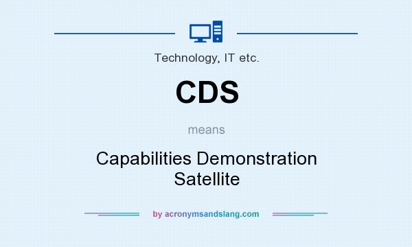 What does CDS mean? It stands for Capabilities Demonstration Satellite