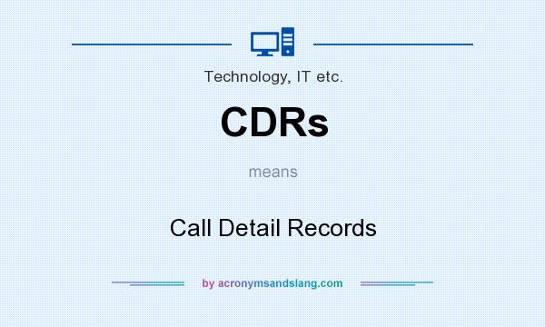 What does CDRs mean? It stands for Call Detail Records