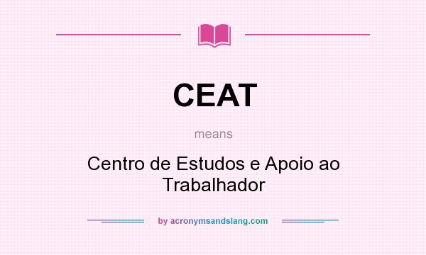 What does CEAT mean? It stands for Centro de Estudos e Apoio ao Trabalhador