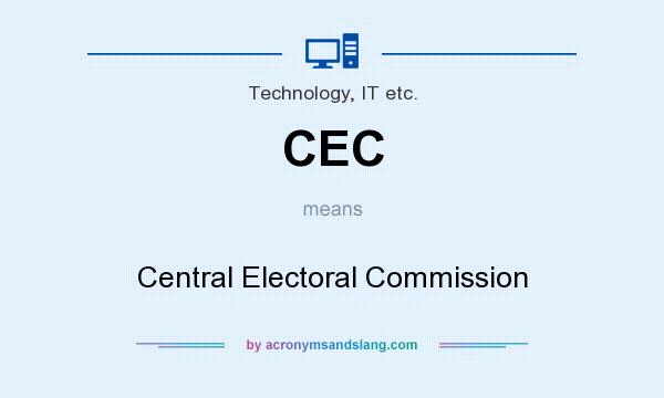 What does CEC mean? It stands for Central Electoral Commission