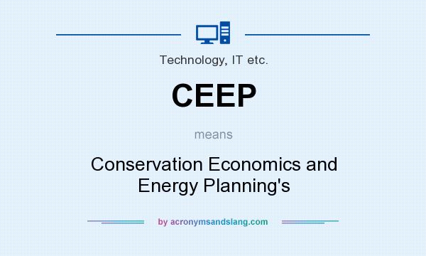 What does CEEP mean? It stands for Conservation Economics and Energy Planning`s