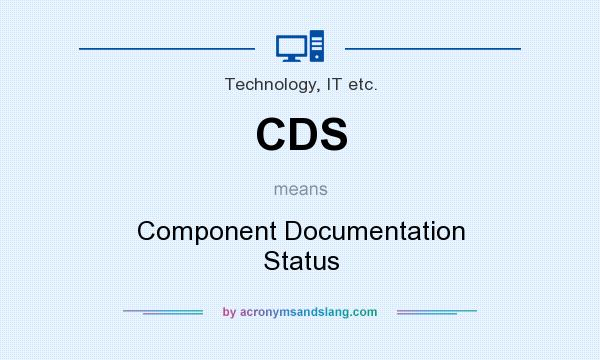 What does CDS mean? It stands for Component Documentation Status