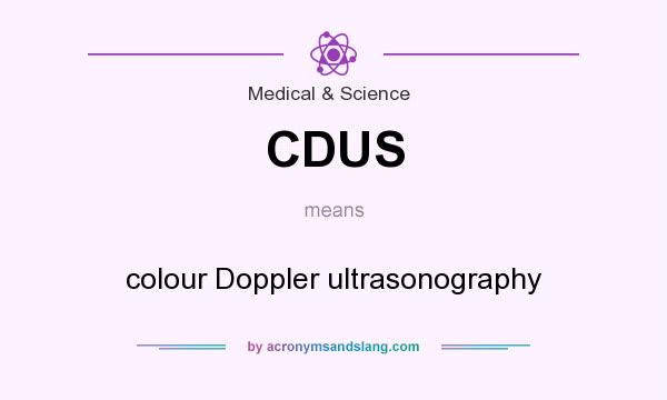 What does CDUS mean? It stands for colour Doppler ultrasonography