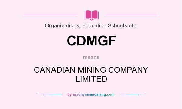 What does CDMGF mean? It stands for CANADIAN MINING COMPANY LIMITED