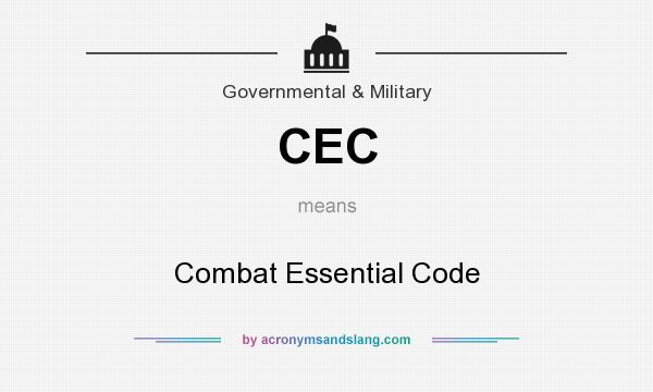 What does CEC mean? It stands for Combat Essential Code