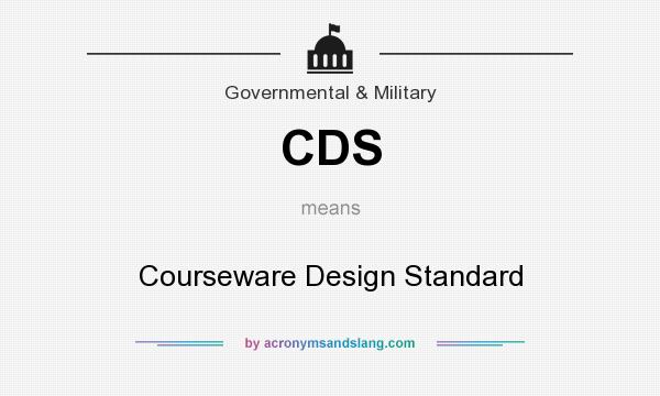 What does CDS mean? It stands for Courseware Design Standard