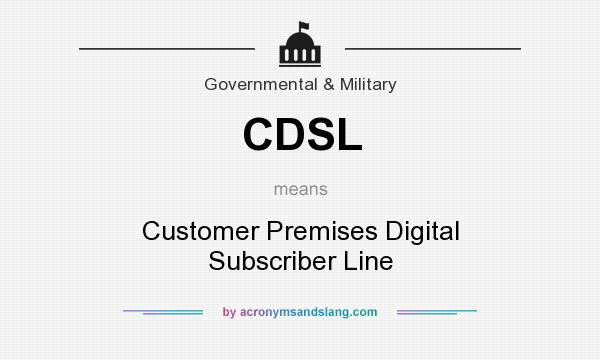 What does CDSL mean? It stands for Customer Premises Digital Subscriber Line