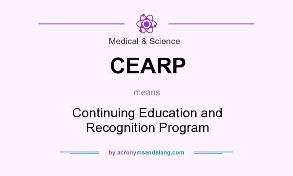What does CEARP mean? It stands for Continuing Education and Recognition Program