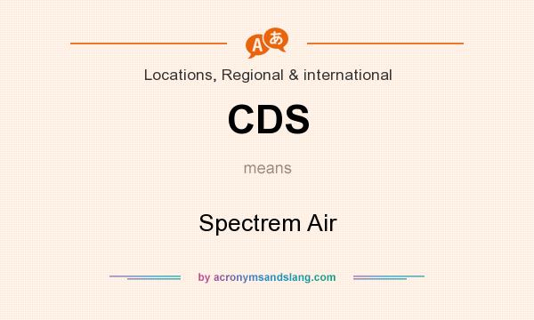 What does CDS mean? It stands for Spectrem Air