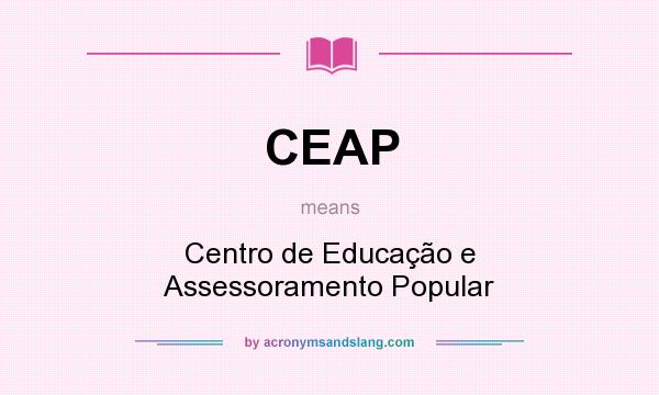 What does CEAP mean? It stands for Centro de Educação e Assessoramento Popular