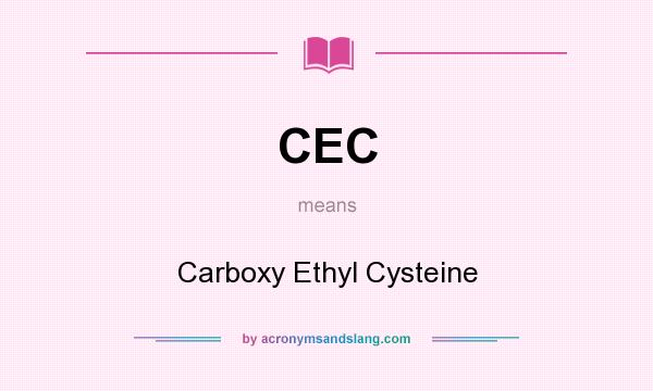 What does CEC mean? It stands for Carboxy Ethyl Cysteine