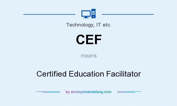 What does CEF mean? It stands for Certified Education Facilitator