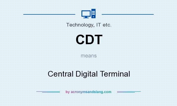 What does CDT mean? It stands for Central Digital Terminal