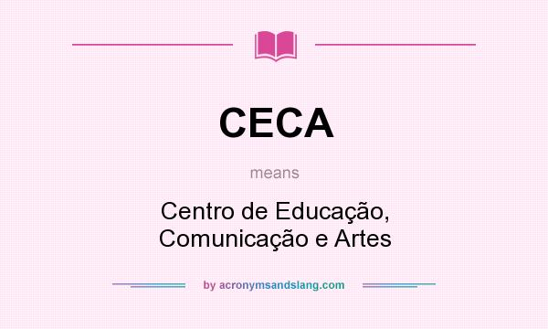 What does CECA mean? It stands for Centro de Educação, Comunicação e Artes