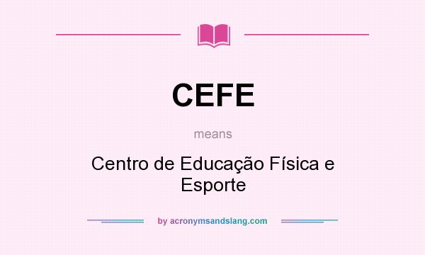 What does CEFE mean? It stands for Centro de Educação Física e Esporte