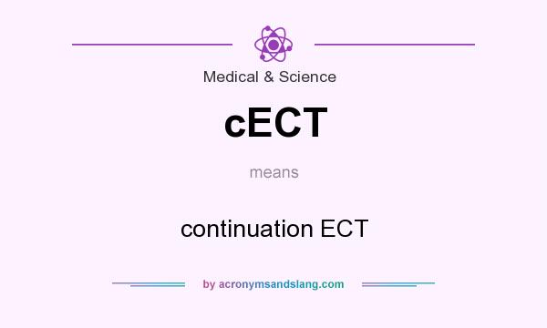 What does cECT mean? It stands for continuation ECT