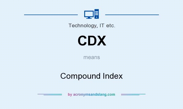 What does CDX mean? It stands for Compound Index